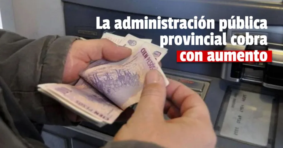 Administración pública: informaron el pago de haberes de mayo con el aumento acordado