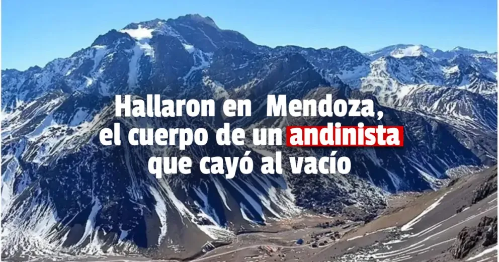 Hallaron en  Mendoza, el cuerpo de un andinista que cayó al vacío