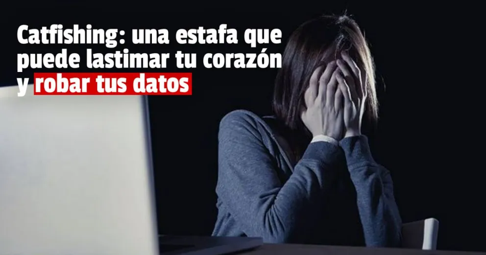 Catfishing: una nueva estafa que crece en Argentina 
