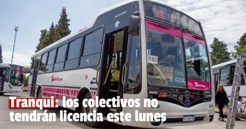 Tranqui: los colectivos no tendrán licencia este lunes