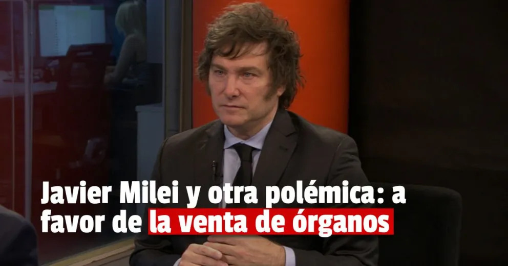 Javier Milei, a favor de la venta de órganos: "Es un mercado más"