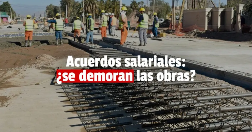 Afirman que algunas obras puede demorarse tras los acuerdos salariales