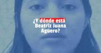 ¿Y dónde está  Beatriz Juana Agüero?