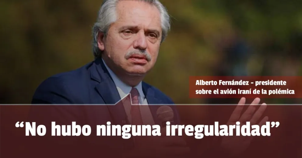 El presidente dijo que "no hay irregularidades" con  el avión iraní  