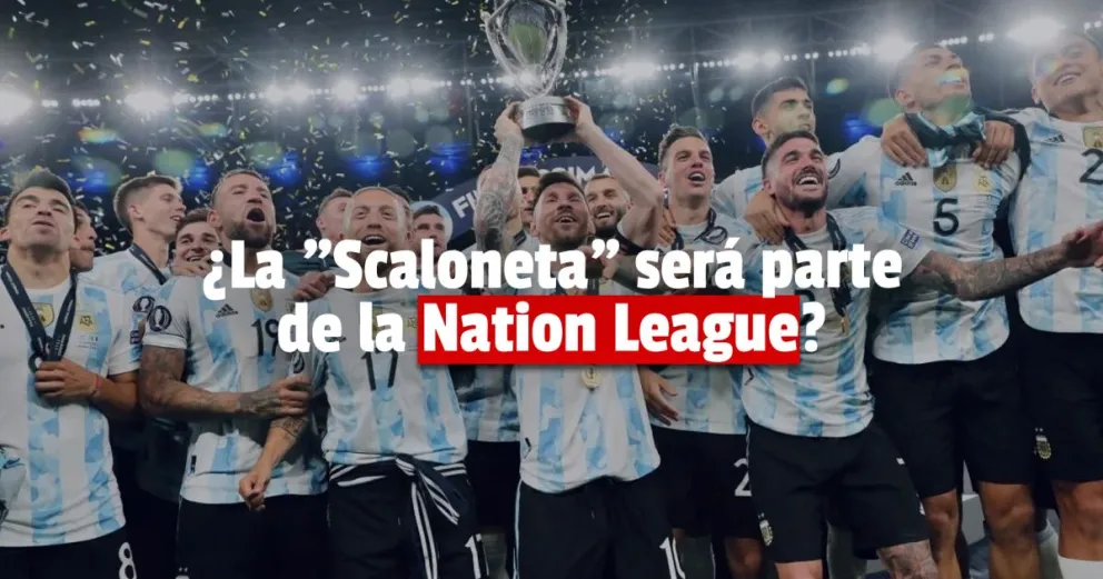 Argentina podría ser parte de la UEFA Nations League desde el 2023