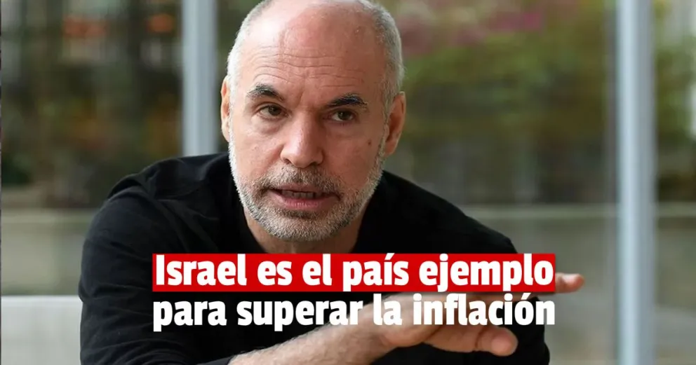 Larreta dijo que la inflación se puede bajar tomando a Israel como ejemplo