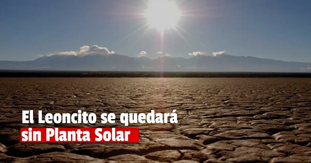 García Nieto resolvió que El Leoncito no tenga Planta Solar